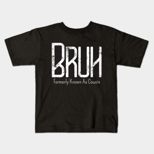 Mens Bruh Formerly Known As Cousin Meme Funny Saying Broh Kids T-Shirt